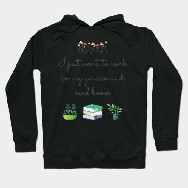 I just want to work in my garden and read books Hoodie by Coffee Shelf